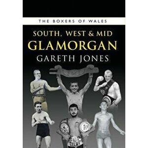 Boxers of South, West & Mid Glamorgan, Paperback - Gareth Jones imagine