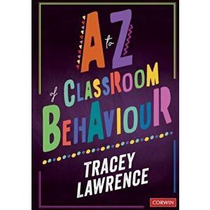 to Z of Classroom Behaviour, Paperback - Tracey Lawrence imagine