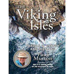 Viking Isles. Travels in Orkney and Shetland, Paperback - Paul Murton imagine