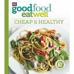 Good Food Eat Well: Cheap and Healthy, Paperback - *** imagine