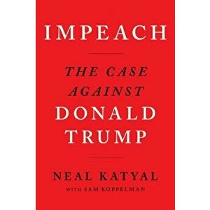 Impeach. The Case Against Donald Trump, Paperback - Koppelman Sam Koppelman imagine