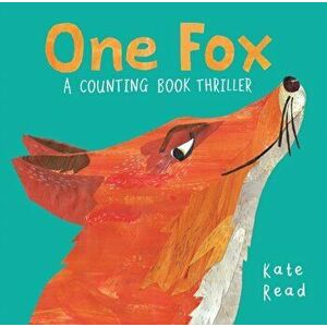 One Fox. A Counting Book Thriller, Paperback - Kate Read imagine