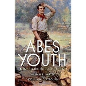 Abe's Youth. Shaping the Future President, Hardback - Josh Claybourn imagine