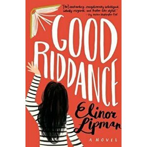 Good Riddance, Paperback - Lipman Elinor Lipman imagine