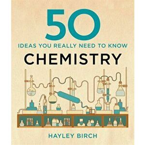 50 Chemistry Ideas You Really Need to Know, Hardback - Hayley Birch imagine