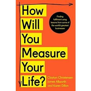 How Will You Measure Your Life?, Paperback - Karen Dillon imagine