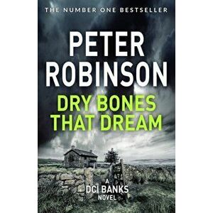 Dry Bones That Dream, Paperback - Peter Robinson imagine