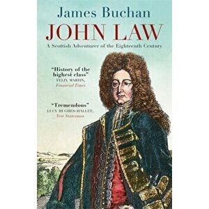 John Law. A Scottish Adventurer of the Eighteenth Century, Paperback - James Buchan imagine