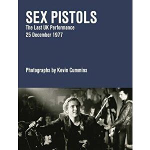 Sex Pistols. The End is Near 25.12.77, Hardback - Kevin Cummins imagine