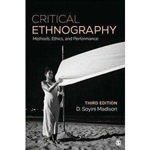 Critical Ethnography. Method, Ethics, and Performance, Paperback - D. Soyini Madison imagine