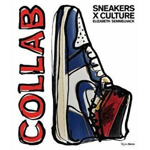 Sneakers x Culture: Collab, Hardback - Jacques Slade imagine