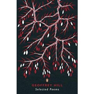 Selected Poems, Paperback - Geoffrey Hill imagine