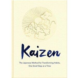 Kaizen. The Japanese Method for Transforming Habits, One Small Step at a Time, Hardback - Sarah Harvey imagine