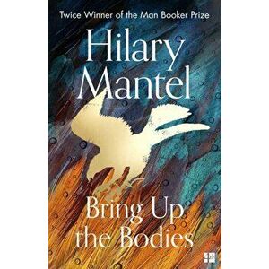 Bring Up the Bodies, Paperback - Hilary Mantel imagine