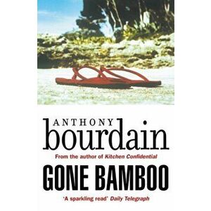Gone Bamboo, Paperback - Anthony Bourdain imagine