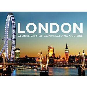 London. Global City of Commerce and Culture, Hardback - Alastair Horne imagine