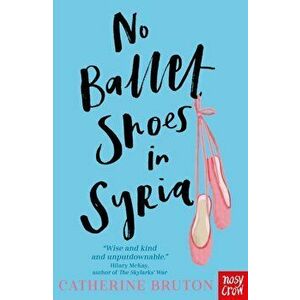 No Ballet Shoes in Syria, Paperback - Catherine Bruton imagine