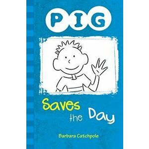 PIG Saves the Day. Set 1, Paperback - Barbara Catchpole imagine
