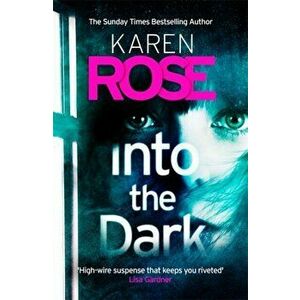 Into the Dark (The Cincinnati Series Book 5), Paperback - Karen Rose imagine