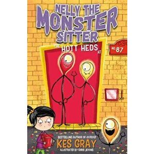 Nelly the Monster Sitter: The Hott Heds at No. 87. Book 3, Paperback - Kes Gray imagine