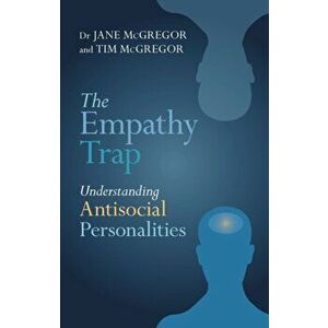 Empathy Trap. Understanding Antisocial Personalities, Paperback - Jane McGregor imagine