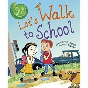 Good to be Green: Let's Walk to School, Hardback - Deborah Chancellor imagine