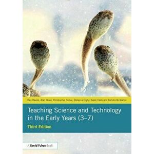Teaching Science and Technology in the Early Years (3-7), Paperback - Christopher Collier imagine