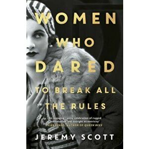Women Who Dared. To Break All the Rules, Paperback - Jeremy Scott imagine