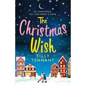 Christmas Wish. A heartwarming Christmas romance, Paperback - Tilly Tennant imagine