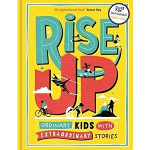 Rise Up. Ordinary Kids with Extraordinary Stories, Hardback - Amy Blackwell imagine