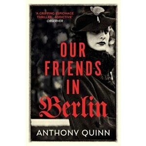 Our Friends in Berlin, Paperback - Anthony Quinn imagine