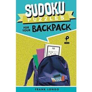 Sudoku Puzzles for Your Backpack, Paperback - Frank Longo imagine