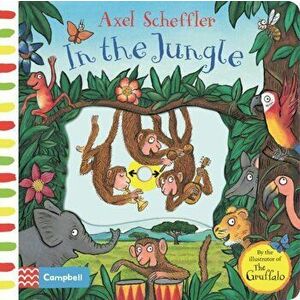 Axel Scheffler In the Jungle. A push, pull, slide book, Board book - Axel Scheffler imagine