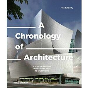 Chronology of Architecture. A Cultural Timeline from Stone Circles to Skyscrapers, Hardback - *** imagine