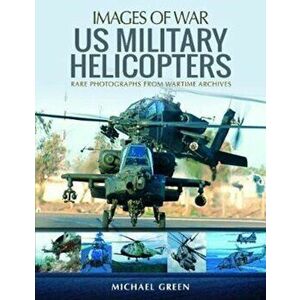 US Military Helicopters, Paperback - Michael Green imagine