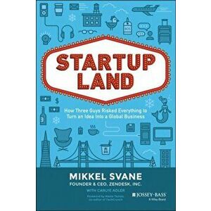 Startupland. How Three Guys Risked Everything to Turn an Idea into a Global Business, Hardback - Carlye Adler imagine