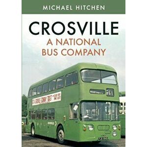 Crosville: A National Bus Company, Paperback - Michael Hitchen imagine