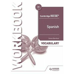 Cambridge IGCSE (TM) Spanish Vocabulary Workbook, Paperback - Simon Barefoot imagine
