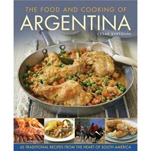 Food and Cooking of Argentina, Hardback - Cesar Bartolini imagine