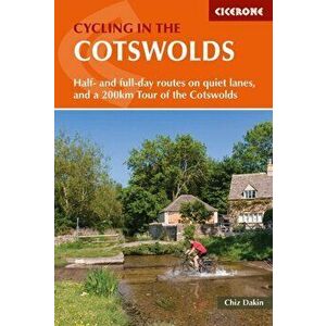 Cycling in the Cotswolds. 21 half and full-day cycle routes, and a 4-day 200km Tour of the Cotswolds, Paperback - Chiz Dakin imagine