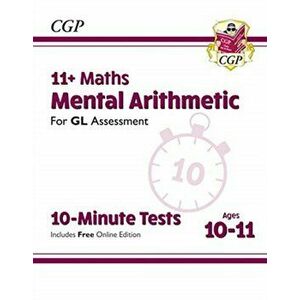 New 11+ GL 10-Minute Tests: Maths Mental Arithmetic - Ages 10-11 (with Online Edition), Paperback - CGP Books imagine