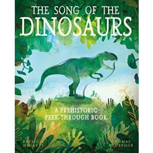 Song of the Dinosaurs. A Prehistoric Peek-Through Book, Paperback - Patricia Hegarty imagine