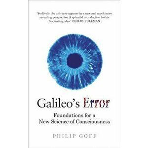 Galileo's Error. Foundations for a New Science of Consciousness, Paperback - Philip Goff imagine