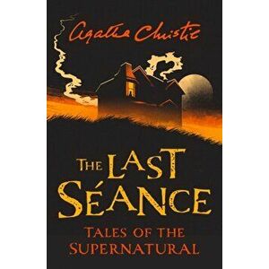 Last Seance. Tales of the Supernatural by Agatha Christie, Paperback - Agatha Christie imagine