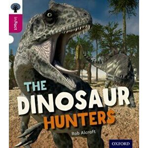 Oxford Reading Tree inFact: Level 10: The Dinosaur Hunters, Paperback - Rob Alcraft imagine