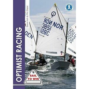 Optimist Racing. A Manual for Sailors, Parents & Coaches, Paperback - Phil Slater imagine