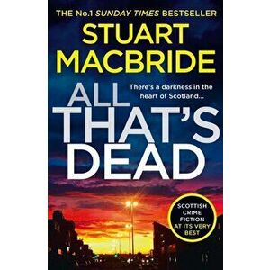 All That's Dead. The New Logan Mcrae Crime Thriller from the No.1 Bestselling Author, Paperback - Stuart MacBride imagine