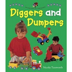 Say and Point Picture Boards: Diggers and Dumpers, Board book - Nicola Tuxworth imagine