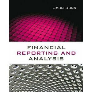 Financial Reporting and Analysis, Paperback - John Dunn imagine