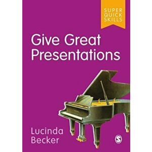 Give Great Presentations, Paperback - Lucinda Becker imagine